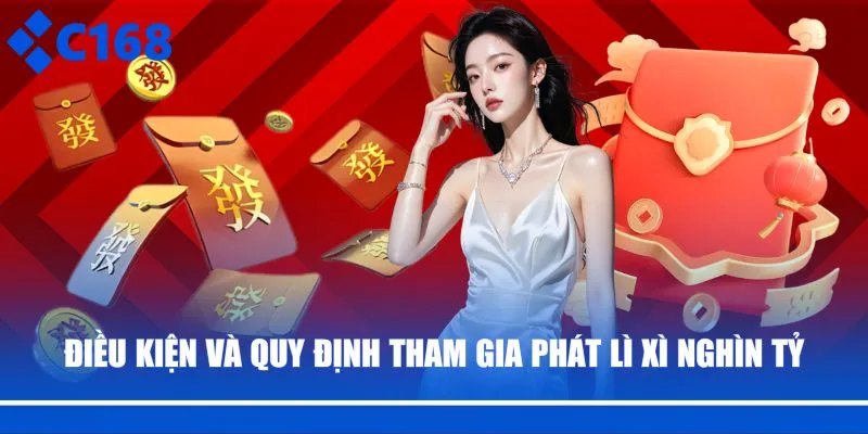 Điều kiện và quy định tham gia phát lì xì nghìn tỷ